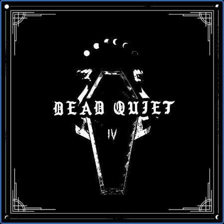 Dead Quiet - IV (2023)