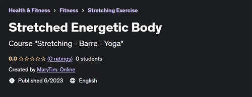 Stretched Energetic Body
