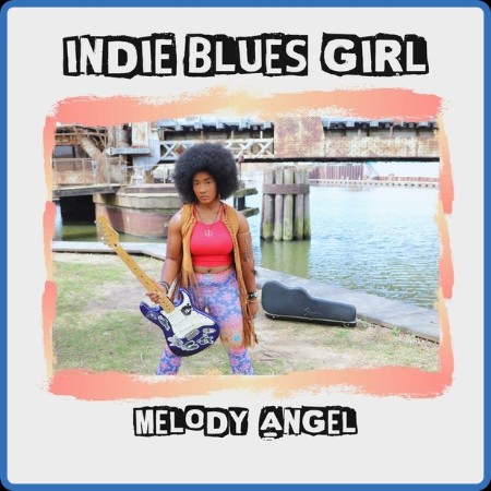 Melody Angel - 2023 - Indie Blues Girl (FLAC)