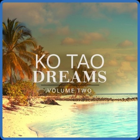 VA - Ko Tao Dreams, Vol  1-4 (2017-2020) MP3