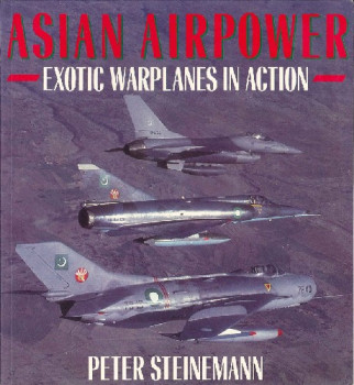 Asian Airpower: Exotic Warplanes in Action (Osprey Colour Series)