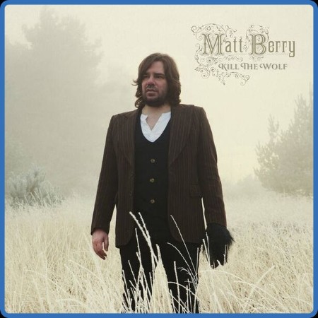 Matt Berry - Kill The Wolf (10th Anniversary Deluxe) (2023) FLAC