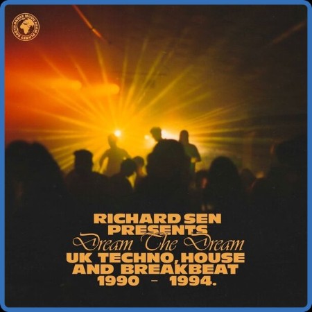 Richard Sen presents Dream The Dream (UK techno, brebeat and house 1990-1994) (2023)