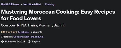 Mastering Moroccan Cooking Easy Recipes for Food Lovers