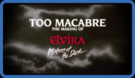 Too Macabre The Making Of Elvira Mistress Of The Dark 2018 1080p BluRay x265-RARBG