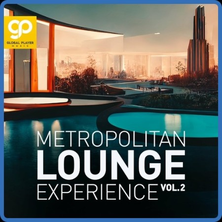 VA - Metropolitan Lounge Experience, Vol 2 (2023) MP3