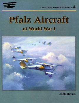 Pfalz Aircraft of World War I (Great War Aircraft in Profile 4)