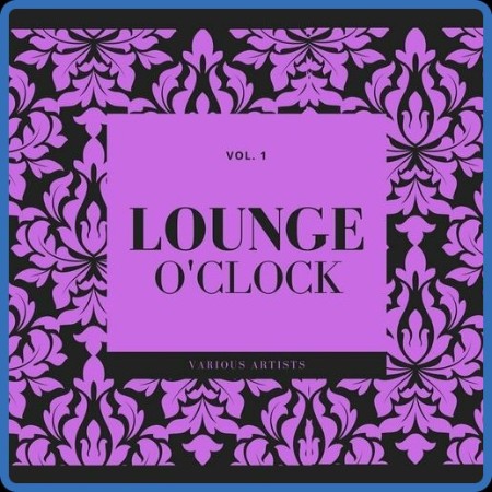 VA - Lounge O'Clock, Vol  1 (2023) MP3