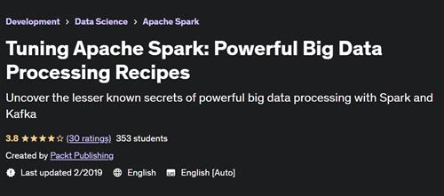 Tuning Apache Spark Powerful Big Data Processing Recipes