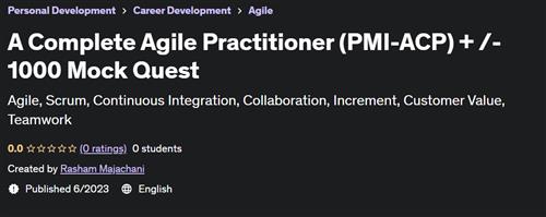 A Complete Agile Practitioner (PMI-ACP) + – 1000 Mock Quest