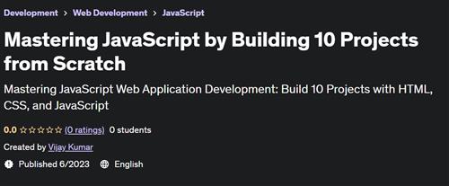 Mastering JavaScript by Building 10 Projects from Scratch