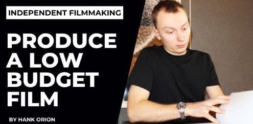 Expert Advice How To Produce A Low Budget Feature Film Cheap