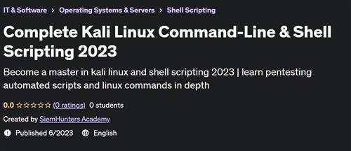 Complete Kali Linux Command-Line & Shell Scripting 2023
