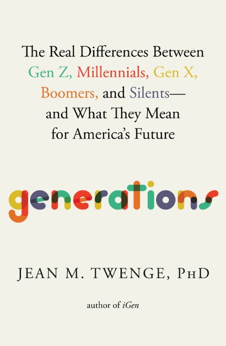 Generations: The Real Differences Between Gen Z, Millennials, Gen X