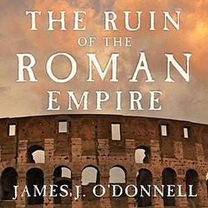 The Ruin of the Roman Empire A New History [Audiobook]