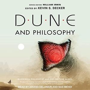Dune and Philosophy Minds, Monads, and Muad'Dib [Audiobook]