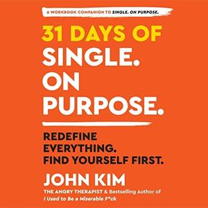 31 Days of Single on Purpose Redefine Everything. Find Yourself First. [Audiobook]