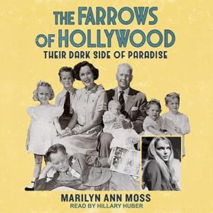 The Farrows of Hollywood Their Dark Side of Paradise [Audiobook]