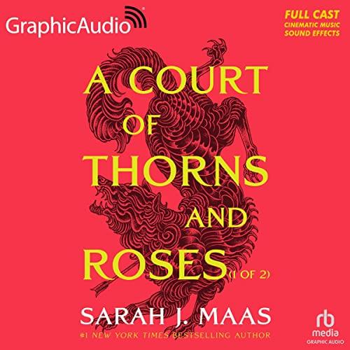 A Court of Thorns and Roses (Part 1 of 2) (Dramatized Adaptation) A Court of Thorns and Roses, Book 1 [Audiobook]