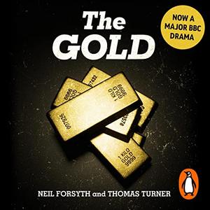 The Gold The Real Story Behind Brink’s-Mat Britain’s Biggest Heist [Audiobook]