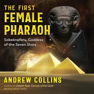 The First Female Pharaoh Sobekneferu, Goddess of the Seven Stars [Audiobook]