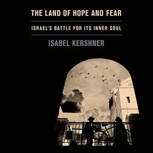 The Land of Hope and Fear Israel's Battle for Its Inner Soul [Audiobook]