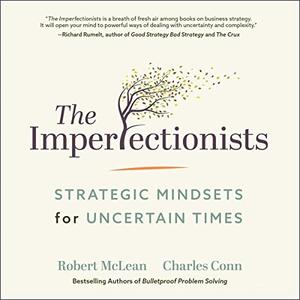 The Imperfectionists Strategic Mindsets for Uncertain Times [Audiobook]