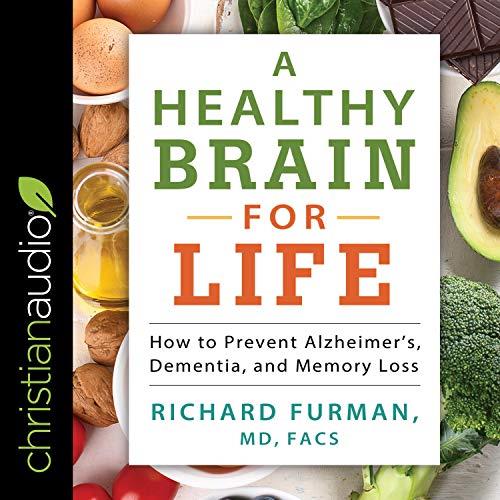 A Healthy Brain for Life How to Prevent Alzheimer’s, Dementia, and Memory Loss [Audiobook]
