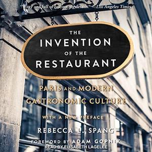 The Invention of the Restaurant (2nd Edition) Paris and Modern Gastronomic Culture [Audiobook]