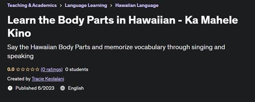 Learn the Body Parts in Hawaiian – Ka Mahele Kino
