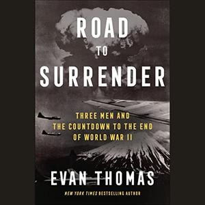 Road to Surrender Three Men and the Countdown to the End of World War II [Audiobook]