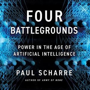 Four Battlegrounds Power in the Age of Artificial Intelligence [Audiobook]
