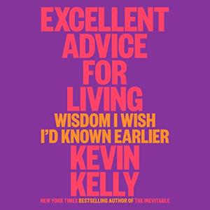 Excellent Advice for Living Wisdom I Wish I'd Known Earlier [Audiobook]