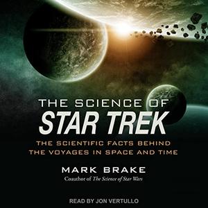 The Science of Star Trek The Scientific Facts Behind the Voyages in Space and Time [Audiobook]