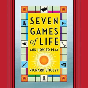 Seven Games of Life And How to Play [Audiobook]