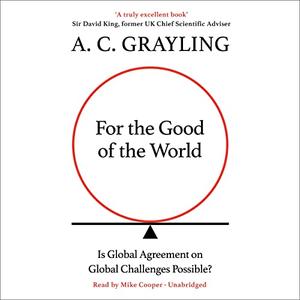 For the Good of the World Is Global Agreement on Global Challenges Possible [Audiobook]