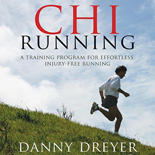 Chi Running A Training Program for Effortless, Injury-Free Running [Audiobook] 