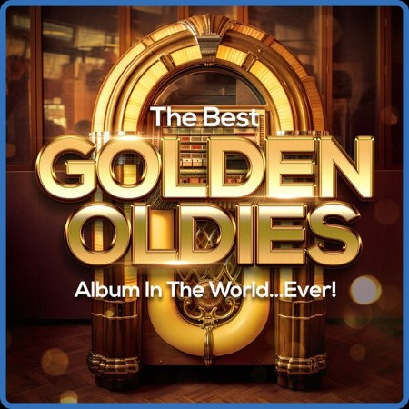 The Best Golden Oldies Album In The World   Ever! (2023) FLAC