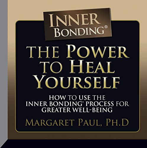 The Power to Heal Yourself How to Use the Inner Bonding® Process for Greater Well-Being [Audiobook] 