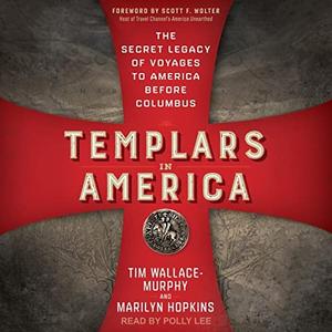 Templars in America The Secret Legacy of Voyages to America Before Columbus [Audiobook]