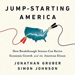 Jump-Starting America How Breakthrough Science Can Revive Economic Growth and the American Dream [Audiobook]