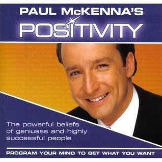 Paul McKenna’s Positivity Program Your Mind to Get What You Want [Audiobook]