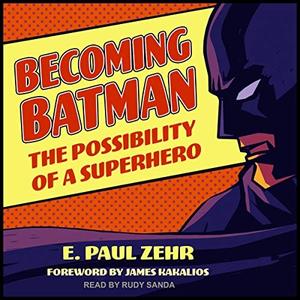 Becoming Batman The Possibility of a Superhero [Audiobook]