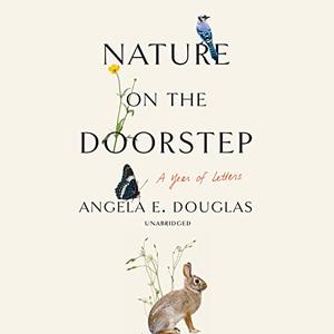 Nature on the Doorstep A Year of Letters [Audiobook]