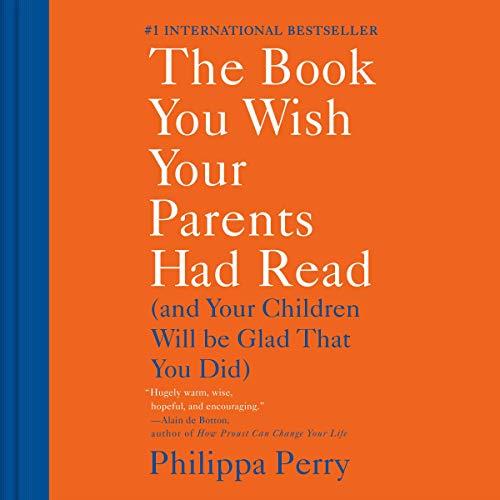 The Book You Wish Your Parents Had Read (And Your Children Will Be Glad That You Did) [Audiobook]