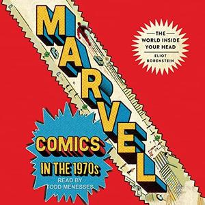 Marvel Comics in the 1970s The World Inside Your Head [Audiobook]