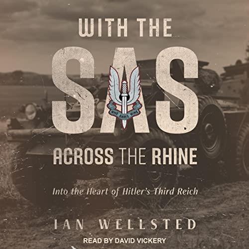 With the SAS Across the Rhine Into the Heart of Hitler's Third Reich [Audiobook]