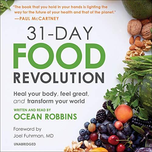 31-Day Food Revolution Heal Your Body, Feel Great, and Transform Your World [Audiobook] 