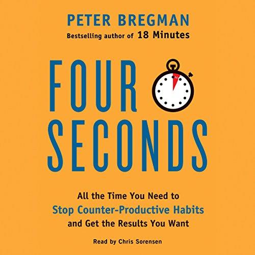 Four Seconds All the Time You Need to Stop Counter-Productive Habits and Get the Results You Want [Audiobook] 