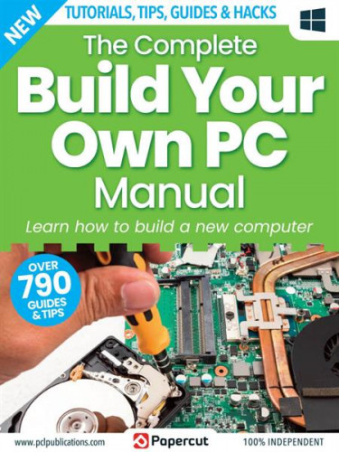 The Complete Building Your Own PC Manual – 6 Edition 2023